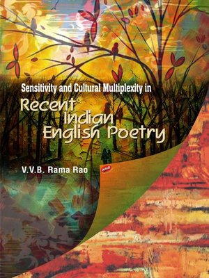 cover image of Sensitivity and Cultural Multiplexity in Recent Indian English Poetry